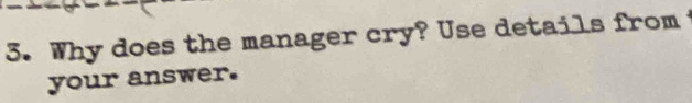 Why does the manager cry? Use details from 
your answer.