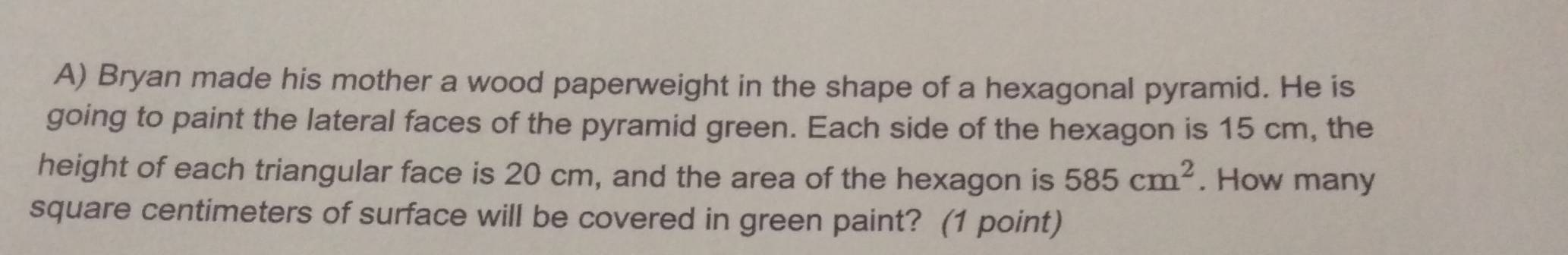 Solved: Bryan made his mother a wood paperweight in the shape of a ...