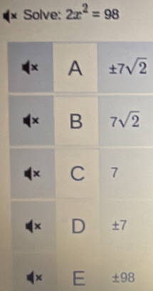 Solve: 2x^2=98
× E ± 98