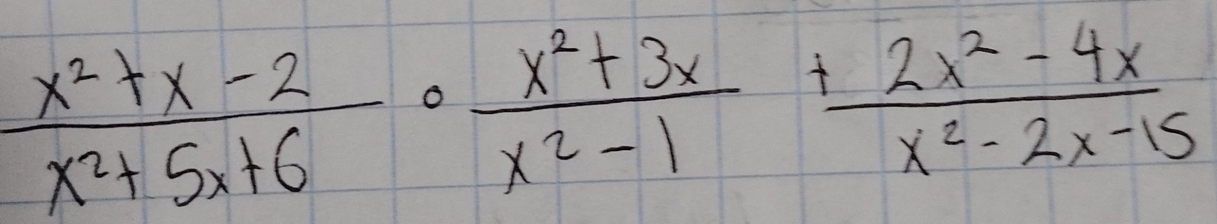  (x^2+x-2)/x^2+5x+6 ·  (x^2+3x)/x^2-1 + (2x^2-4x)/x^2-2x-15 