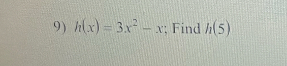 h(x)=3x^2-x; Find h(5)