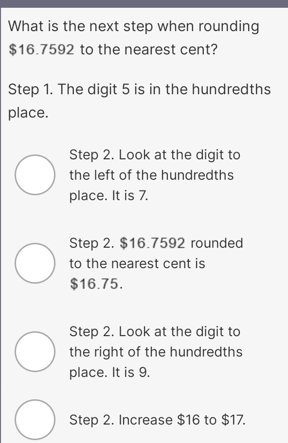 What is the next step when rounding $16.7592 to the nearest cent? Step ...