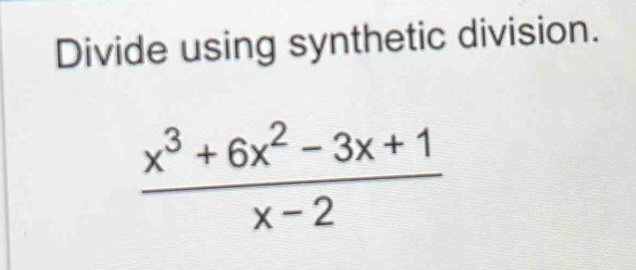 Divide using synthetic division.