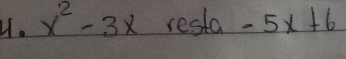 L1. x^2-3x resta -5x+6