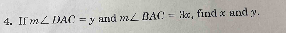 If m∠ DAC=y and m∠ BAC=3x , find x and y.