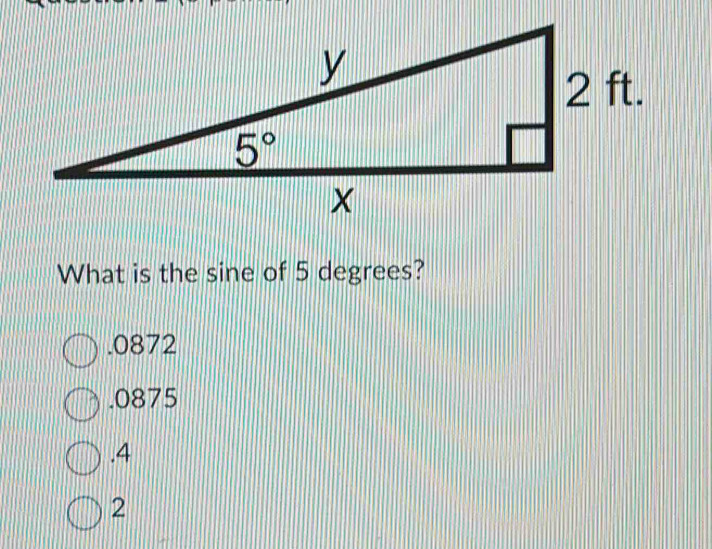 What is the sine of 5 degrees?.0872.0875.4
2