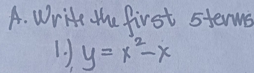 Write the first sterme 
1. y=x^2-x