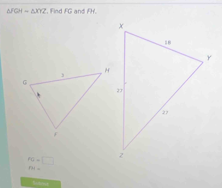 △ FGHsim △ XYZ. Find FG and FH.
FG=□
FH=
Submit