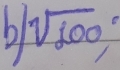 sqrt(100)
 1/2 
frac 1^(-1)2