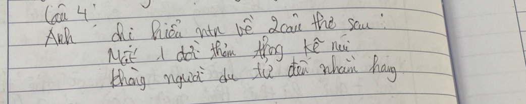 Ga 4 
Anh chi hica nin be Qcan the sau: 
Nu I doi tham Mhog ke ni 
tháng nguà du tú doi whan hag