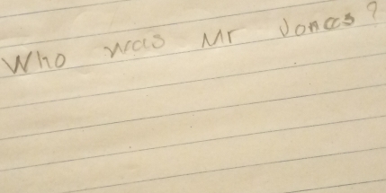 Who was Mr Joncs?