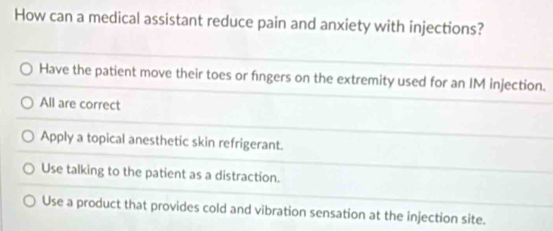 Solved: How can a medical assistant reduce pain and anxiety with ...