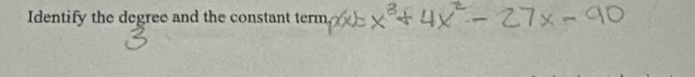 Identify the degree and the constant term,