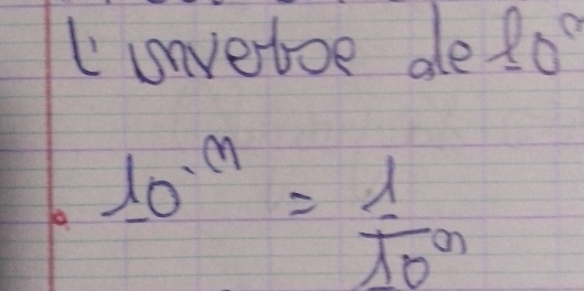 Cinvertoe ae 10°
10^(-n)= 1/10^n 