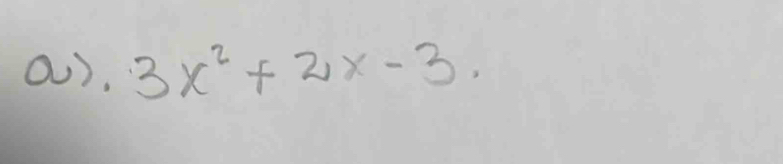 0). 3x^2+2x-3.