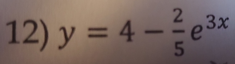 y=4- 2/5 e^(3x)