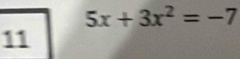 5x+3x^2=-7
11