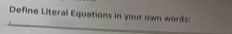 Define Literal Equations in your own words