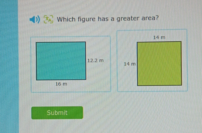 Which figure has a greater area? 

Submit