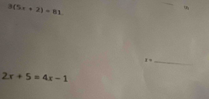 3(5x+2)=81
(2)
x= _
2x+5=4x-1