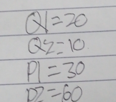 Q1=20
QZ=10
PI=30
DZ=60