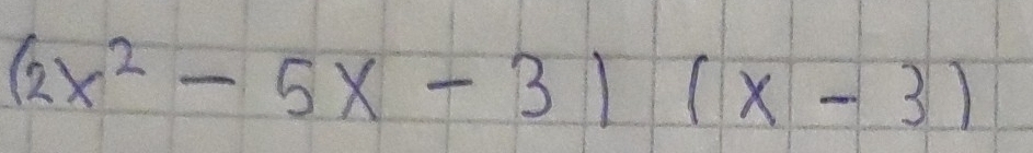 (2x^2-5x-3)(x-3)