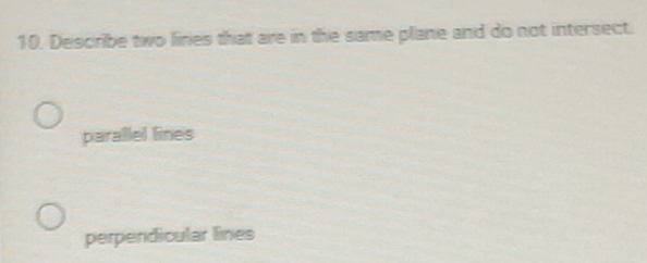 Solved: Describe two liries that are in the same plane and do not ...