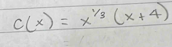 c(x)=x^(1/3)(x+4)