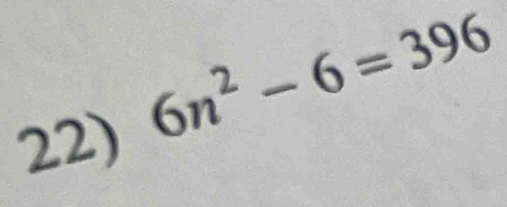 6n^2-6=396
22)