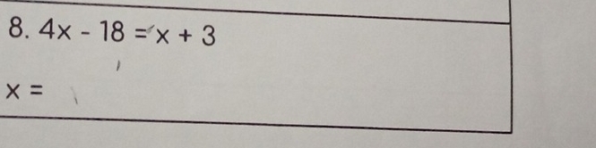 4x-18=x+3
x=