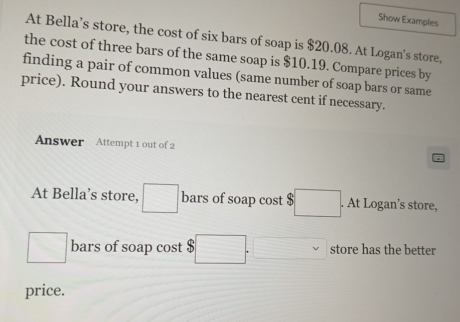 Solved: Show Examples At Bella’s store, the cost of six bars of soap is ...