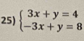 beginarrayl 3x+y=4 -3x+y=8endarray.