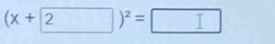 (x+ 2)^2=□