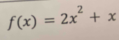 f(x)=2x^2+x