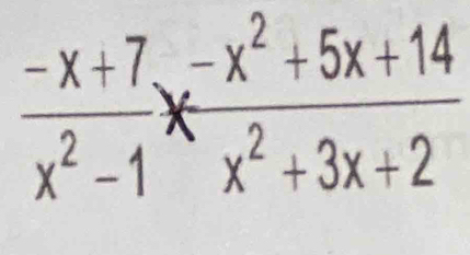  (-x+7)/x^2-1 *  (-x^2+5x+14)/x^2+3x+2 