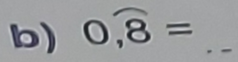 0,overline 8= _