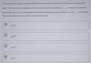 Solved: A narrow cone of height ny hangs vertically from a pivot point ...