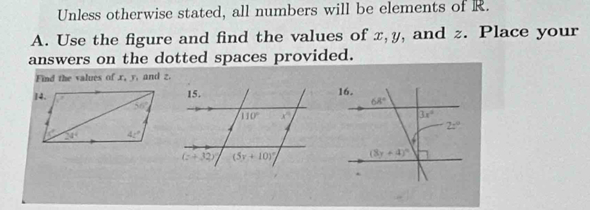 Unless otherwise stated, all numbers will be elements of R.
A. Use the figure and find the values of x, y, and z. Place your
answers on the dotted spaces provided.
Find the values of x, y, and z.