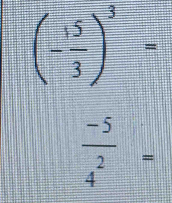 (- 15/3 )^3=
 (-5)/4^2 =