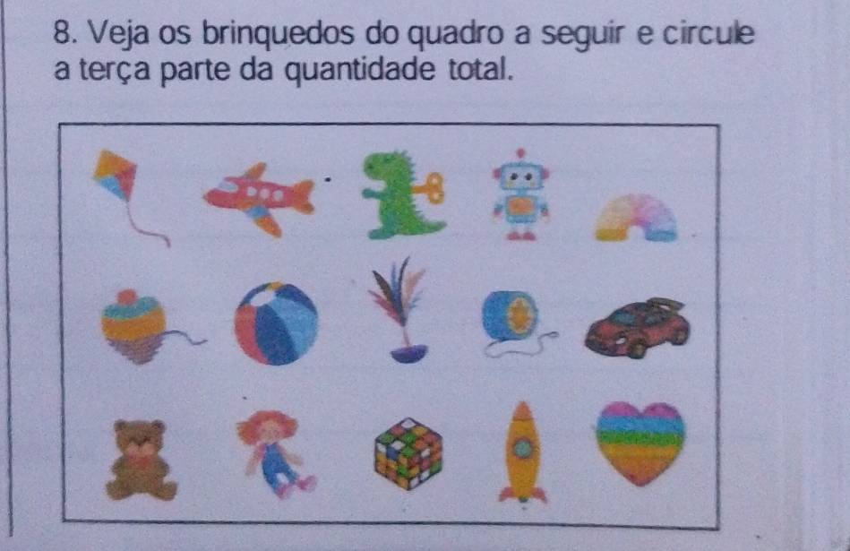 Veja os brinquedos do quadro a seguir e circule 
a terça parte da quantidade total.