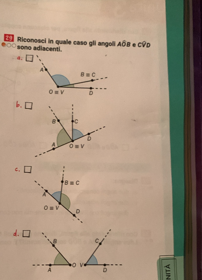 Riconosci in quale caso gli angoli Awidehat OB e Cwidehat VD
sono adiacenti.
a.
b.
C. □
d. □