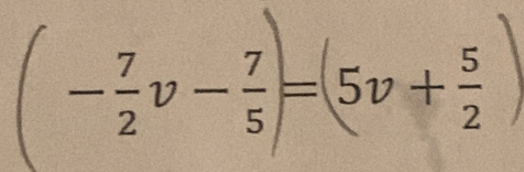 - 7/2 v- 7/5  = =5ν+ 
I 
frac 1°