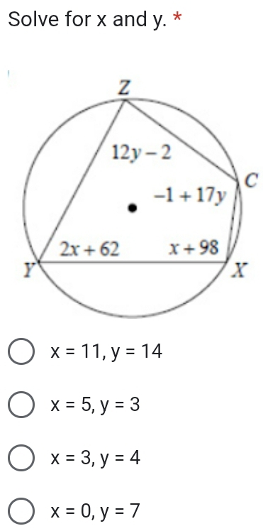 Solve for x and y. *
C
x=11,y=14
x=5,y=3
x=3,y=4
x=0,y=7