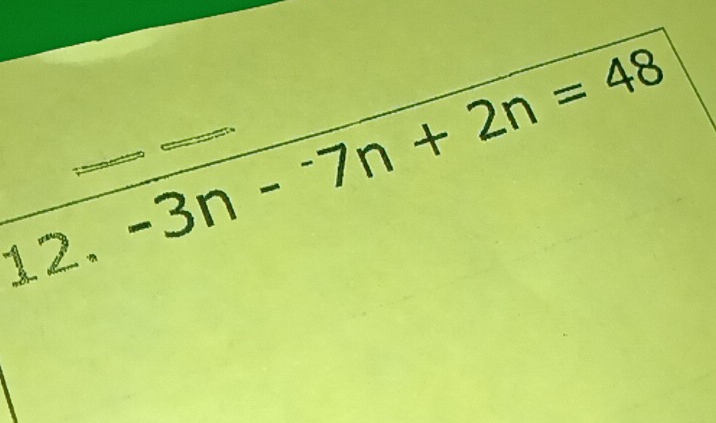 -3n-^-7n+2n=48