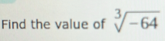 Find the value of sqrt[3](-64)