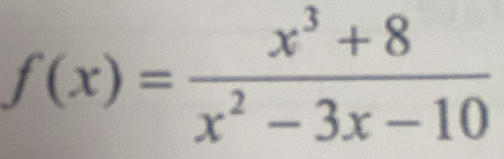 f(x)= (x^3+8)/x^2-3x-10 