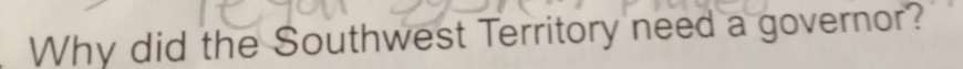 Why did the Southwest Territory need a governor?
