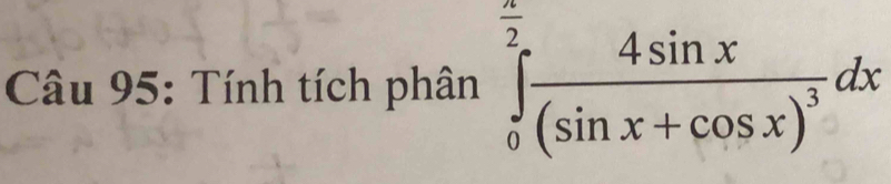 Tính tích phân ∈tlimits _0^((frac π)2)frac 4sin x(sin x+cos x)^3dx