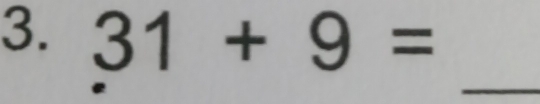 31+9=
_