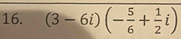 (3-6i)(- 5/6 + 1/2 i)